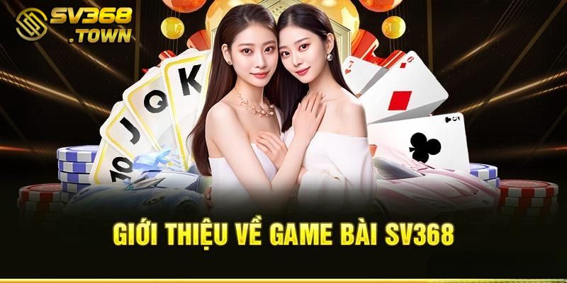 Các Game đổi thưởng hấp dẫn đều có tại SV368