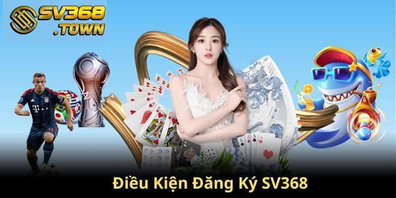 Điều kiện để đăng ký SV368