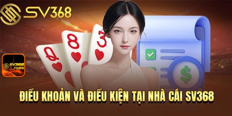 Nắm vững các điều khoản điều kiện tại SV368