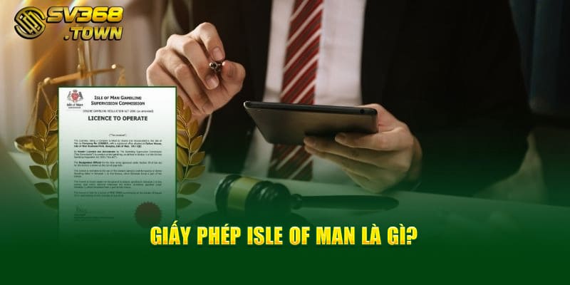 Giấy phép Isle of Man là gì?