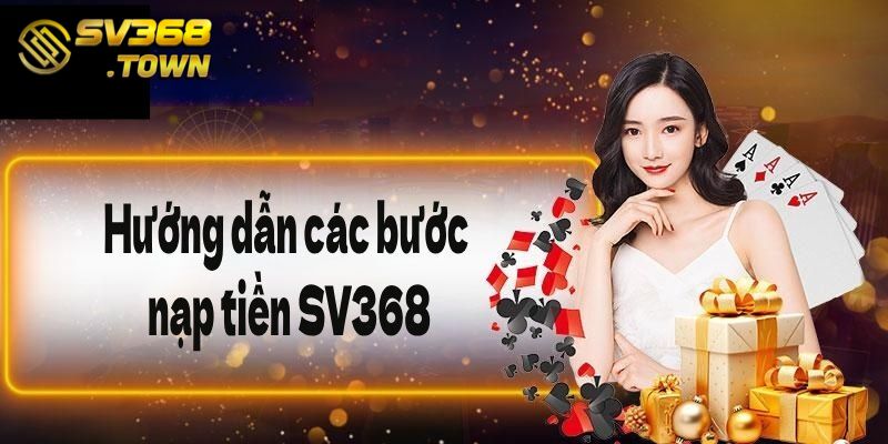 Hướng dẫn các bước nạp tiền SV368